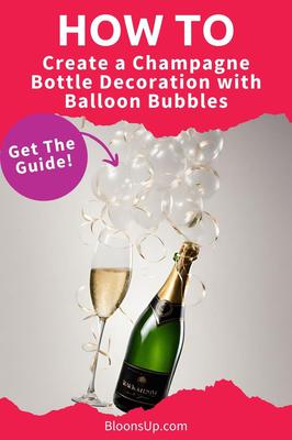 How To Create a Champagne Bottle Decoration with Balloon Bubbles