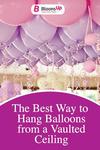 The Best Way to Hang Balloons from a Vaulted Ceiling | Share