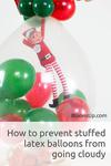 How to Prevent Stuffed Latex Balloons from Going Cloudy | Share or pin for later!