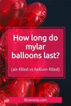How long do mylar balloons last? | Share with a friend or pin for later!