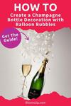 How To Create a Champagne Bottle Decoration with Balloon Bubbles