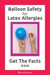 Balloon Safety for Latex Allergies - Get The Facts