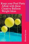 Keep your Pool Party Afloat with these Creative Balloon Weight Ideas